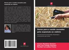 Portada del libro de Danos para a saúde causados pela exposição ao cádmio