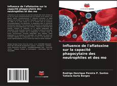 Buchcover von Influence de l'aflatoxine sur la capacité phagocytaire des neutrophiles et des mo