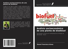 Bookcover of Análisis socioeconómico de una planta de biodiésel