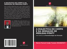 Buchcover von A DIALÉCTICA DO CORPO E DA SENSAÇÃO DE MERLEAU-PONTY