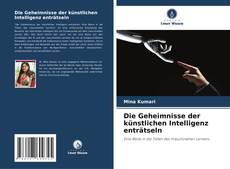 Bookcover of Die Geheimnisse der künstlichen Intelligenz enträtseln