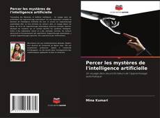 Bookcover of Percer les mystères de l'intelligence artificielle