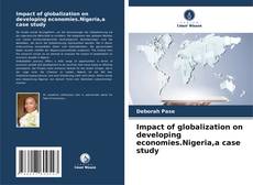 Bookcover of Impact of globalization on developing economies.Nigeria,a case study