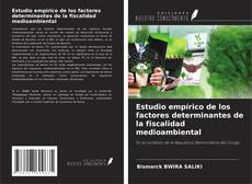 Bookcover of Estudio empírico de los factores determinantes de la fiscalidad medioambiental
