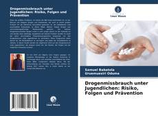 Drogenmissbrauch unter Jugendlichen: Risiko, Folgen und Prävention的封面