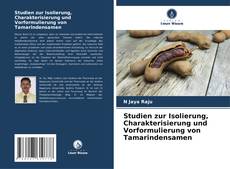 Capa do livro de Studien zur Isolierung, Charakterisierung und Vorformulierung von Tamarindensamen 