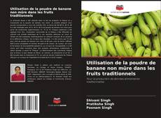 Capa do livro de Utilisation de la poudre de banane non mûre dans les fruits traditionnels 