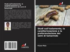 Capa do livro de Studi sull'isolamento, la caratterizzazione e la preformulazione dei semi di tamarindo 