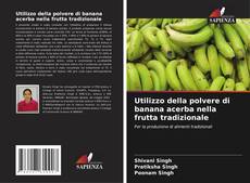 Capa do livro de Utilizzo della polvere di banana acerba nella frutta tradizionale 