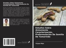 Обложка Estudios Sobre Aislamiento Caracterización, Preformulación De Semilla De Tamarindo