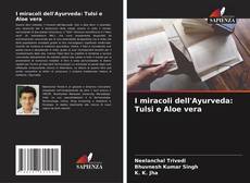 Bookcover of I miracoli dell'Ayurveda: Tulsi e Aloe vera