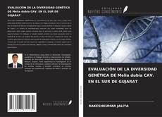 Bookcover of EVALUACIÓN DE LA DIVERSIDAD GENÉTICA DE Melia dubia CAV. EN EL SUR DE GUJARAT