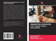 Buchcover von MARKETING INOVAÇÃO 5.0: Traçar novos horizontes