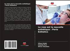 Обложка Le rose est la nouvelle esthétique : Perio Esthetics