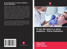 Buchcover von O cor-de-rosa é a nova estética : Perio Esthetics