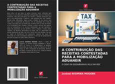 Capa do livro de A CONTRIBUIÇÃO DAS RECEITAS CONTESTADAS PARA A MOBILIZAÇÃO ADUANEIR 