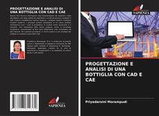 Bookcover of PROGETTAZIONE E ANALISI DI UNA BOTTIGLIA CON CAD E CAE