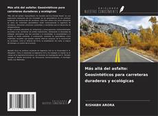 Capa do livro de Más allá del asfalto: Geosintéticos para carreteras duraderas y ecológicas 