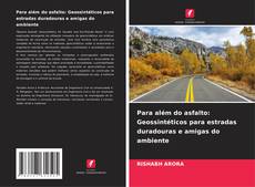 Buchcover von Para além do asfalto: Geossintéticos para estradas duradouras e amigas do ambiente