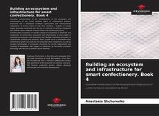 Portada del libro de Building an ecosystem and infrastructure for smart confectionery. Book 4