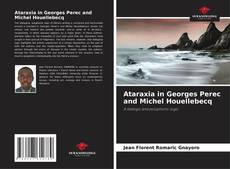 Portada del libro de Ataraxia in Georges Perec and Michel Houellebecq
