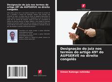 Bookcover of Designação do juiz nos termos do artigo 49º do AUPSERVE no direito congolês