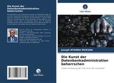 Capa do livro de Die Kunst der Datenbankadministration beherrschen 