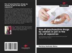 Bookcover of Use of psychoactive drugs by women in jail in the city of cajazeiras