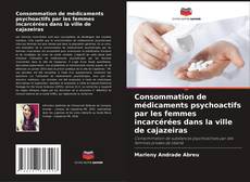 Buchcover von Consommation de médicaments psychoactifs par les femmes incarcérées dans la ville de cajazeiras