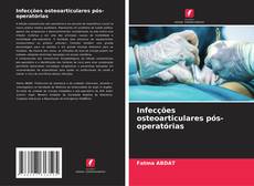 Couverture de Infecções osteoarticulares pós-operatórias