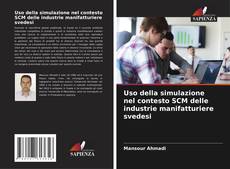 Bookcover of Uso della simulazione nel contesto SCM delle industrie manifatturiere svedesi