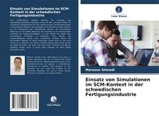 Einsatz von Simulationen im SCM-Kontext in der schwedischen Fertigungsindustrie kitap kapağı