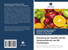 Bewertung der Qualität und der Verzehrpräferenz von PB-Fruchtpulpen kitap kapağı