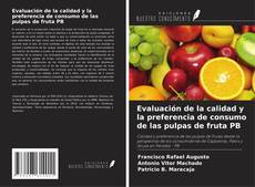 Capa do livro de Evaluación de la calidad y la preferencia de consumo de las pulpas de fruta PB 