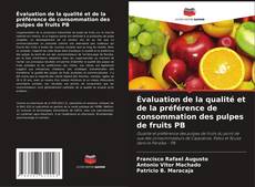 Buchcover von Évaluation de la qualité et de la préférence de consommation des pulpes de fruits PB