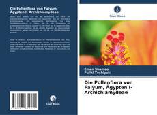 Bookcover of Die Pollenflora von Faiyum, Ägypten I- Archichlamydeae