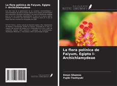 La flora polínica de Faiyum, Egipto I- Archichlamydeae kitap kapağı