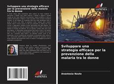 Couverture de Sviluppare una strategia efficace per la prevenzione della malaria tra le donne