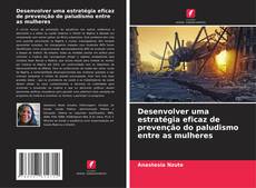 Bookcover of Desenvolver uma estratégia eficaz de prevenção do paludismo entre as mulheres