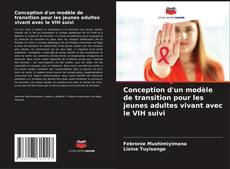 Обложка Conception d'un modèle de transition pour les jeunes adultes vivant avec le VIH suivi