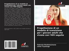 Portada del libro de Progettazione di un modello di transizione per i giovani adulti che vivono con l'HIV seguito