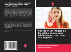 Bookcover of Conceber um modelo de transição para jovens adultos que vivem com VIH seguido