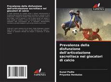 Bookcover of Prevalenza della disfunzione dell'articolazione sacroiliaca nei giocatori di calcio