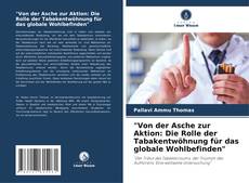 Bookcover of "Von der Asche zur Aktion: Die Rolle der Tabakentwöhnung für das globale Wohlbefinden"