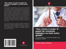 Couverture de "Das cinzas à ação: O papel da cessação tabágica no bem-estar global"