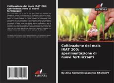 Bookcover of Coltivazione del mais IRAT 200: sperimentazione di nuovi fertilizzanti