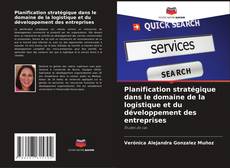 Bookcover of Planification stratégique dans le domaine de la logistique et du développement des entreprises