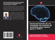 Portada del libro de Desenvolvimento de um simulador de controlo de qualidade para câmara gama e SPECT