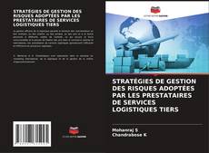 Bookcover of STRATÉGIES DE GESTION DES RISQUES ADOPTÉES PAR LES PRESTATAIRES DE SERVICES LOGISTIQUES TIERS