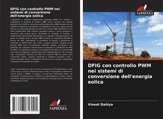 Bookcover of DFIG con controllo PWM nei sistemi di conversione dell'energia eolica